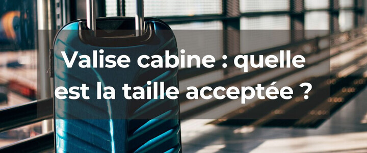 Le guide des bagages cabine : ce que vous pouvez (et ne pouvez pas) emporter à bord